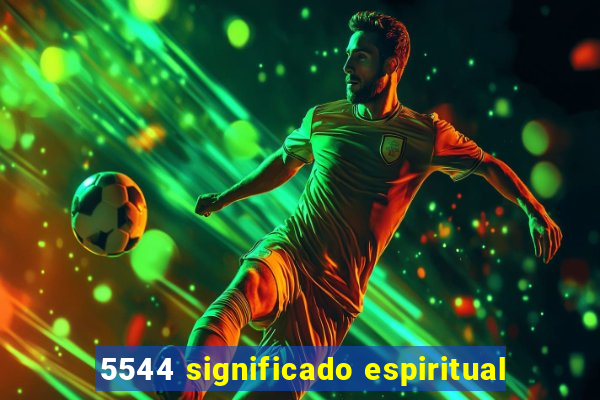 5544 significado espiritual